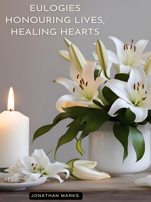 cover image of Eulogies Honouring Lives, Healing Hearts